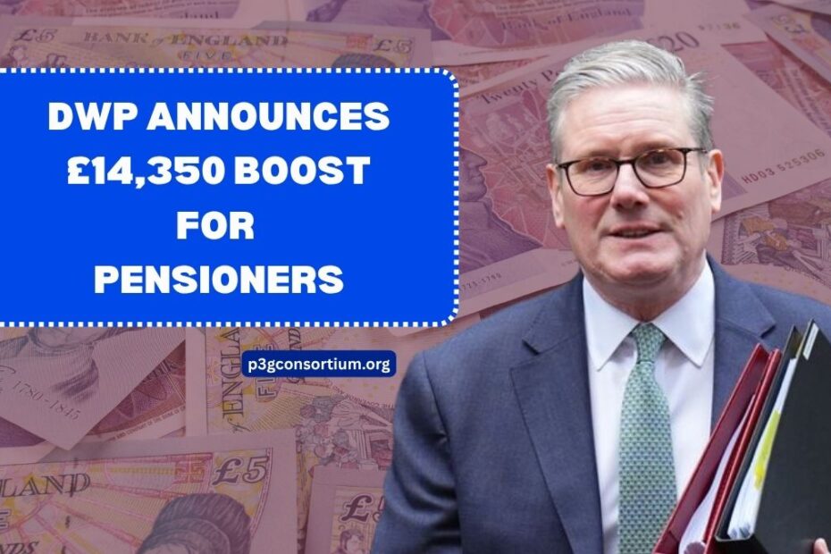 DWP Announces £14,350 Boost for Pensioners- Find Out If You Qualify