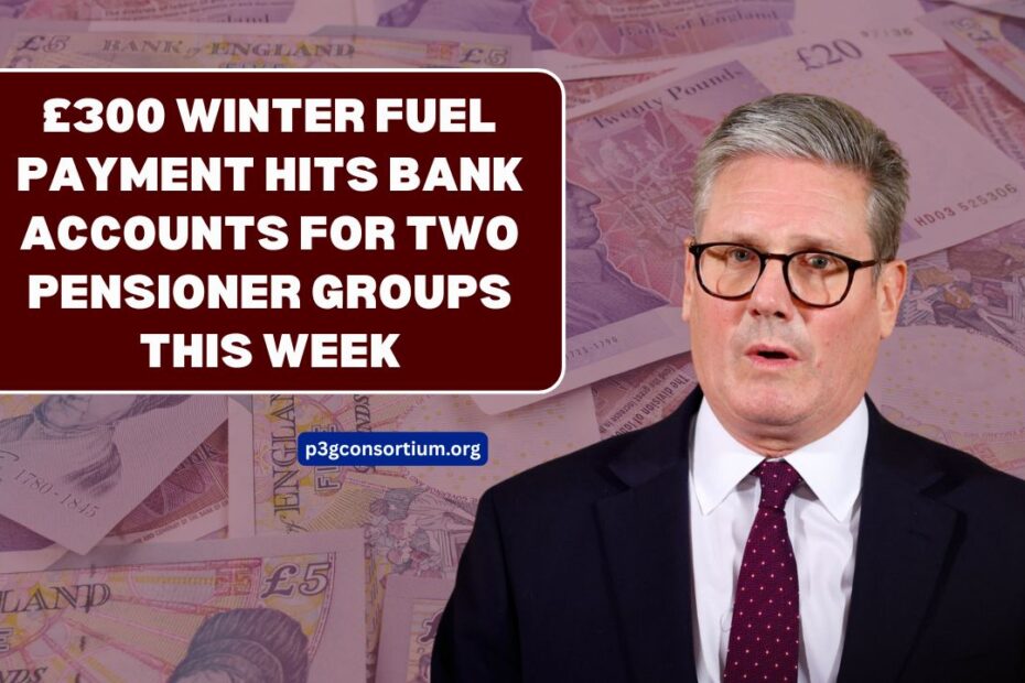 £300 Winter Fuel Payment Hits Bank Accounts For Two Pensioner Groups This Week