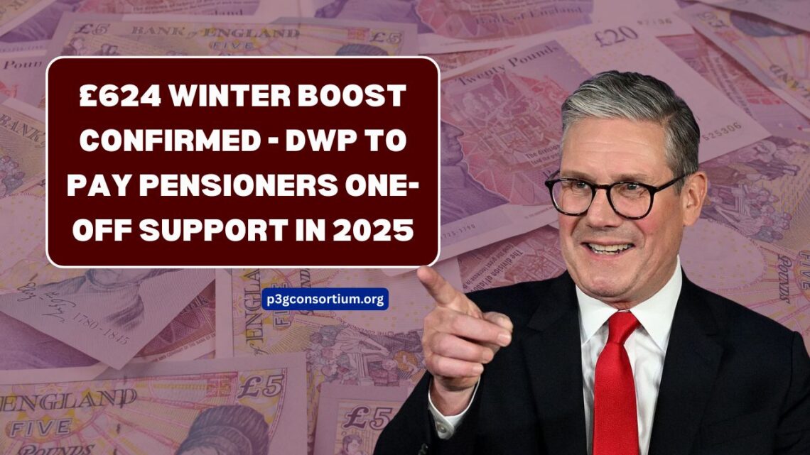 £624 Winter Boost Confirmed - DWP To Pay Pensioners One-Off Support In 2025