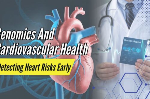 Genomics And Cardiovascular Health -Detecting Heart Risks Early